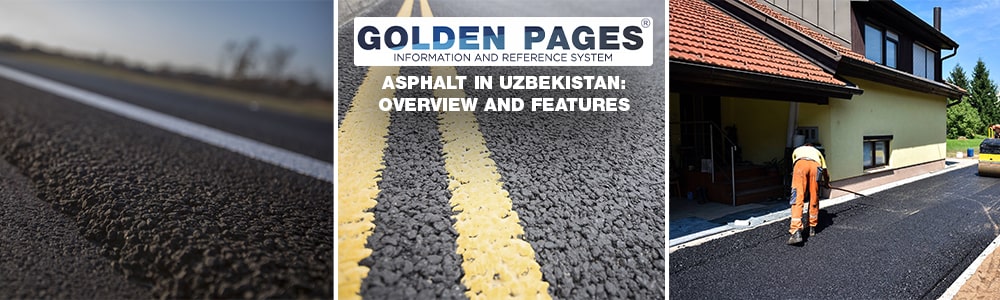 Asphalt in Uzbekistan: overview and features