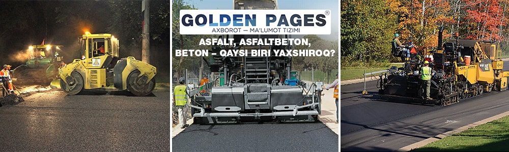 Asfalt, asfalt-beton, beton – qaysi biri yaxshiroq?