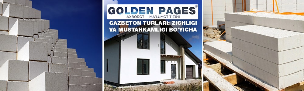 Gazbeton turlari: zichligi va mustahkamligi bo'yicha tasnifi