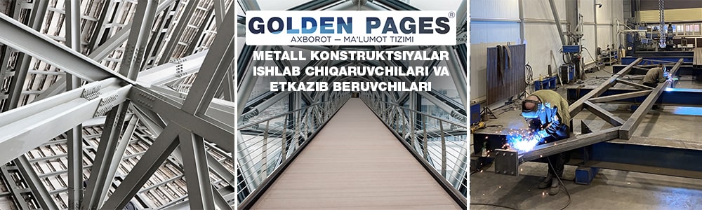 O'zbekistondagi mashhur metall konstruksiya yetkazib beruvchilar va ishlab chiqaruvchilar
