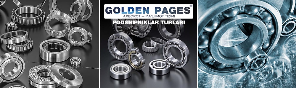 Podshipniklarni asosiy turlari: tasnifi va xususiyatlari