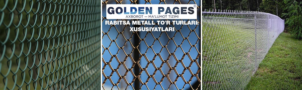Rabitsa metall to'r turlari: xususiyatlari va xususiyatlari