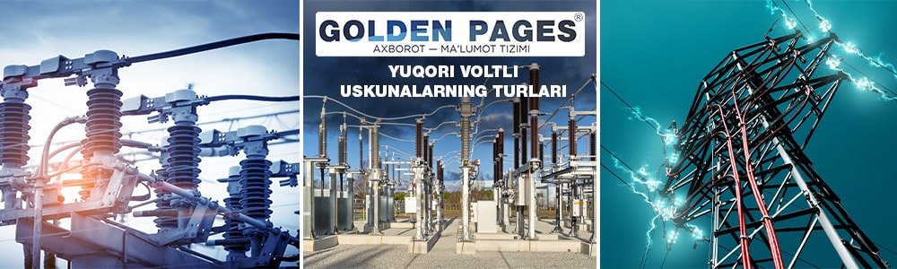 Yuqori kuchlanishli uskunalarning asosiy turlari